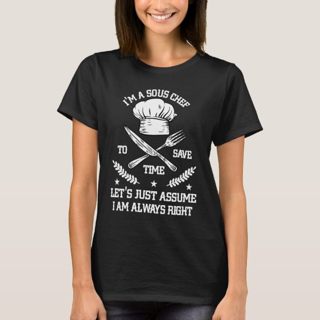 Camiseta Save Time Let's Assume i'm Right Command Sous Chef (Anverso)