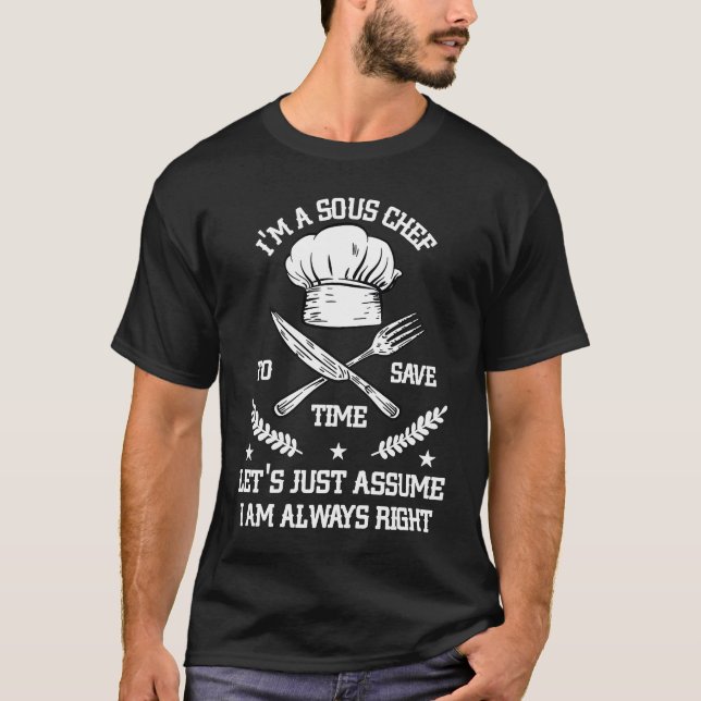 Camiseta Save Time Let's Assume i'm Right Command Sous Chef (Anverso)