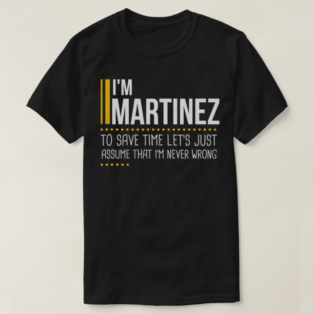 Camiseta Save Time Lets Assume Martinez Is Never Wrong Funn (Diseño del anverso)