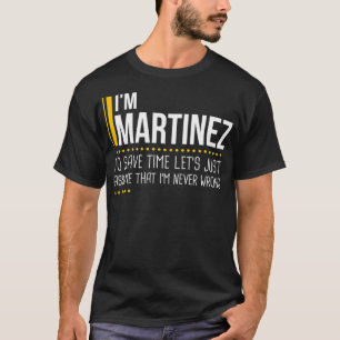 Camiseta Save Time Lets Assume Martinez Is Never Wrong Funn