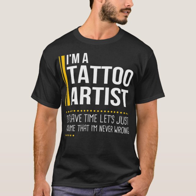 Camiseta Save Time Lets Assume Tattoo Artist Is Never Wrong (Anverso)