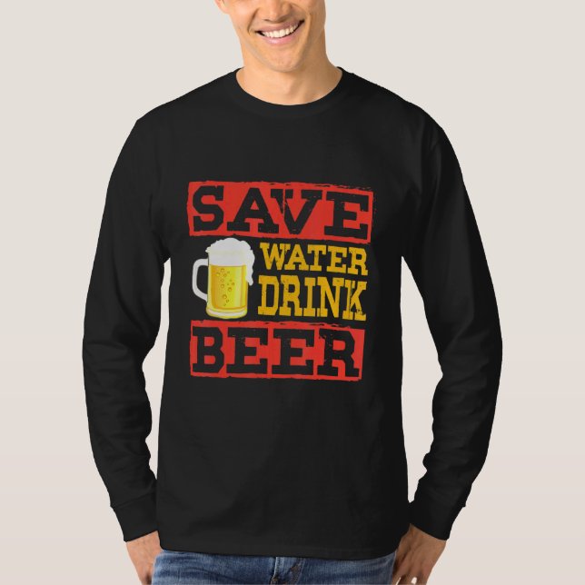 Camiseta Save Water Drink Beer - Alcohol Drinking Booze (Anverso)