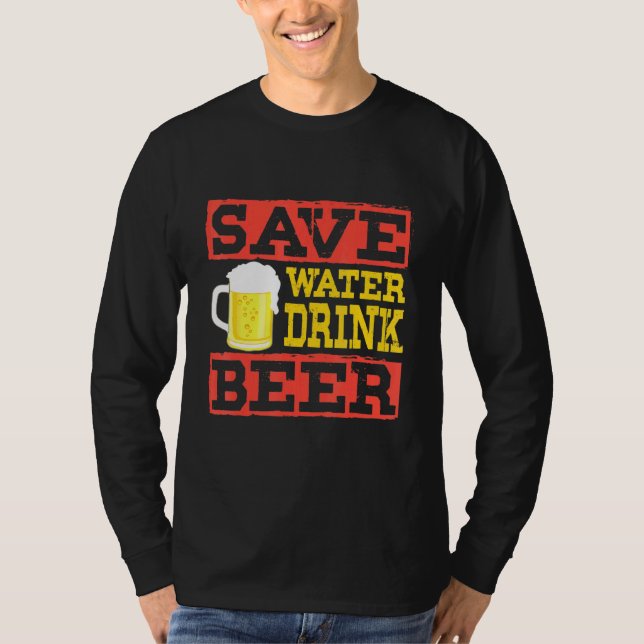 Camiseta Save Water Drink Beer - Alcohol Drinking Booze (Anverso)