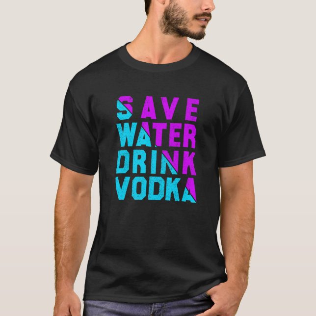 Camiseta Save water drink vodka drinking (Anverso)