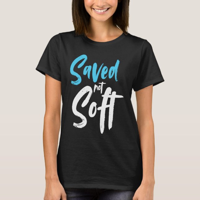 Camiseta Saved Not Soft Saved By Grace Jesus Christian (Anverso)