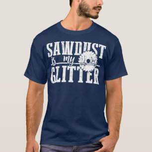 Camiseta Sawdust Es Mi Purpurina Funny Woodwork 1