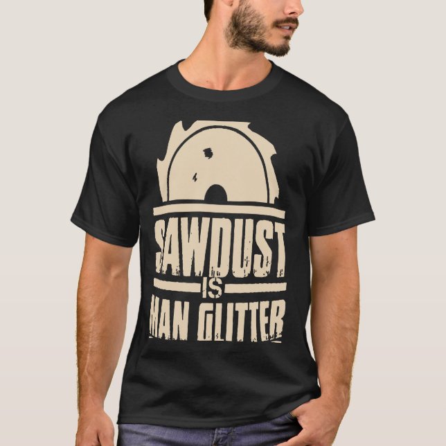 Camiseta Sawdust Es Un Carpintero De Hombre Purpurina (Anverso)
