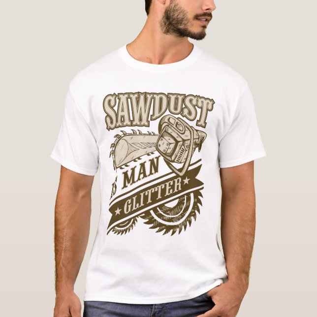 Camiseta Sawdust es un hombre purpurina (Anverso)