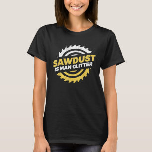 Camiseta Sawdust es un hombre Purpurina artesano leñador le