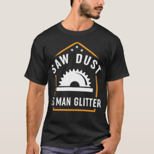 Camiseta Sawdust Woodworker Es Un Eavador De Purpurina De H