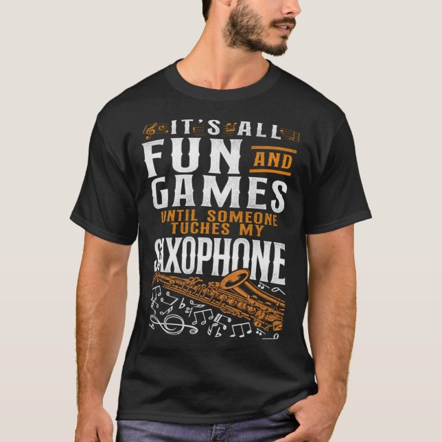 Camiseta Saxofón: Todo es diversión y juegos hasta que algu (Anverso)