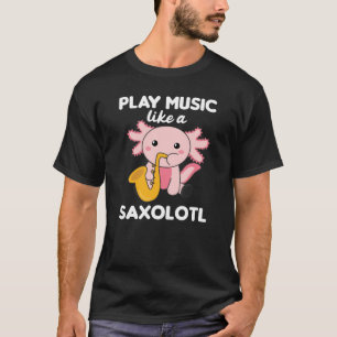Camiseta Saxolotl Toca Música Saxofónica Un Dulce Axolotl