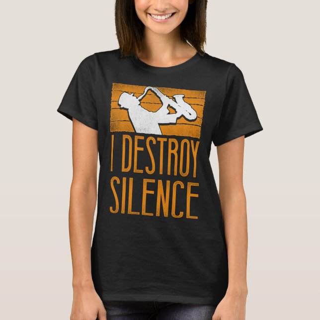 Camiseta Saxophone I Destroy Silence (Anverso)