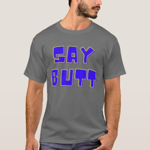 Camiseta Say Butt