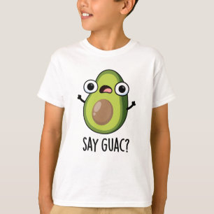 Camiseta Say Guac Funny Aguacado Pun