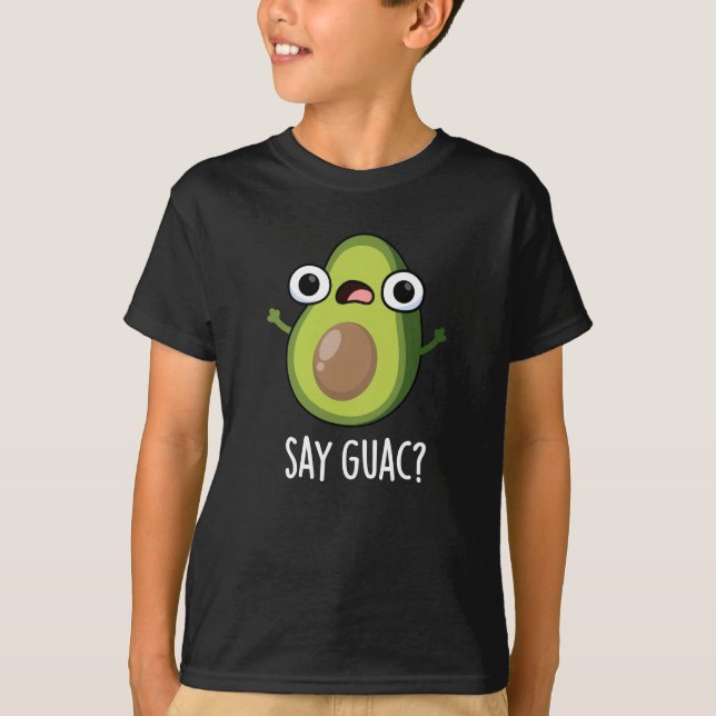 Camiseta Say Guac Funny Aguacate Pun Dark BG (Anverso)