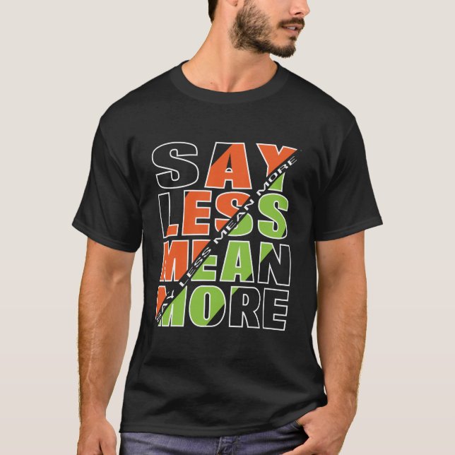 Camiseta SAY LESS MEAN MORE Basic Dark T-Shirt (Anverso)