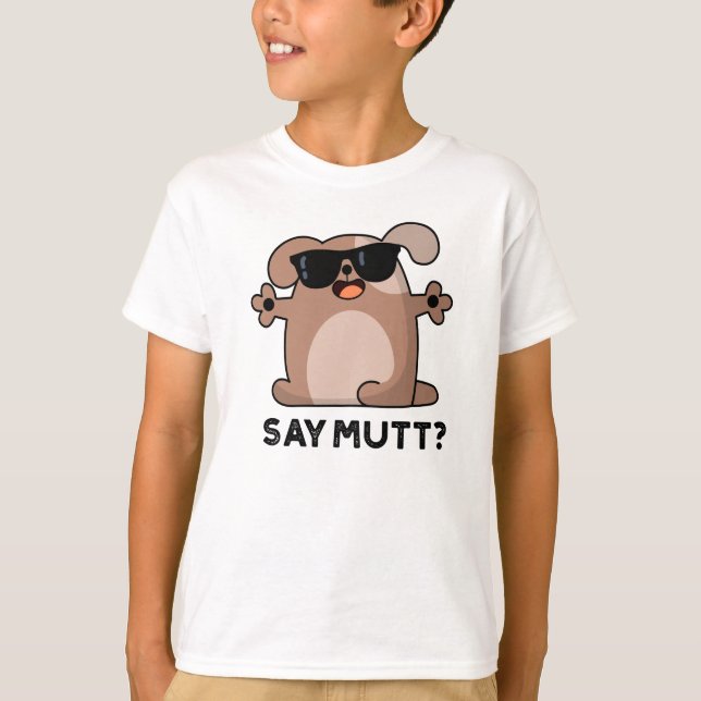 Camiseta Say Mutt Funny Guay Dog Pun (Anverso)