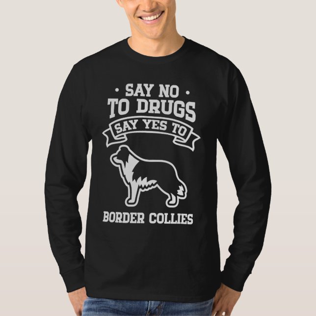 Camiseta Say No to Drugs Say Yes to Border Collies (Anverso)