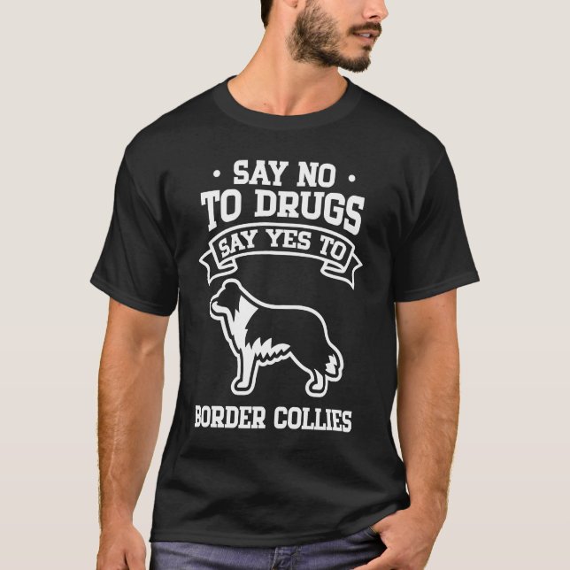 Camiseta Say No to Drugs Say Yes to Border Collies (Anverso)