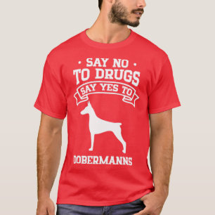 Camiseta Say No to Drugs Say Yes to Dobermanns