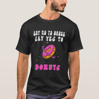Camiseta Say No To Drugs Say Yes To Donut Men Women Donuts