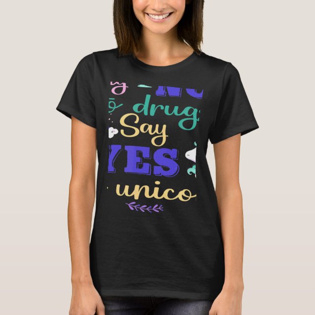 Camiseta Say No To Drugs Say Yes To Unicorn (Anverso)