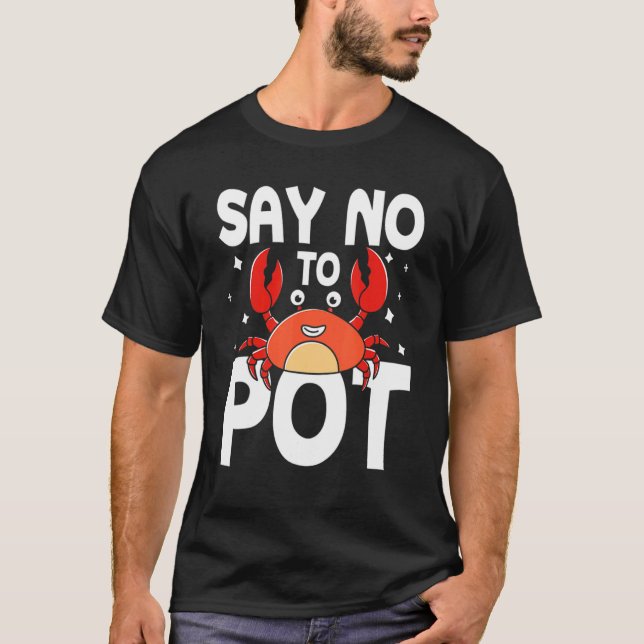 Camiseta Say No To Pot Crab (Anverso)