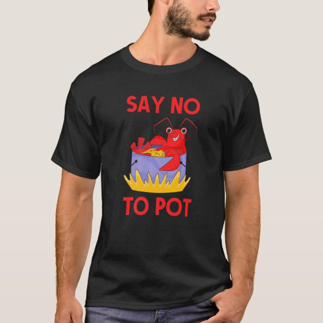 Camiseta Say No To Pot Crab  Crawfish Pun Lobster Festival (Anverso)