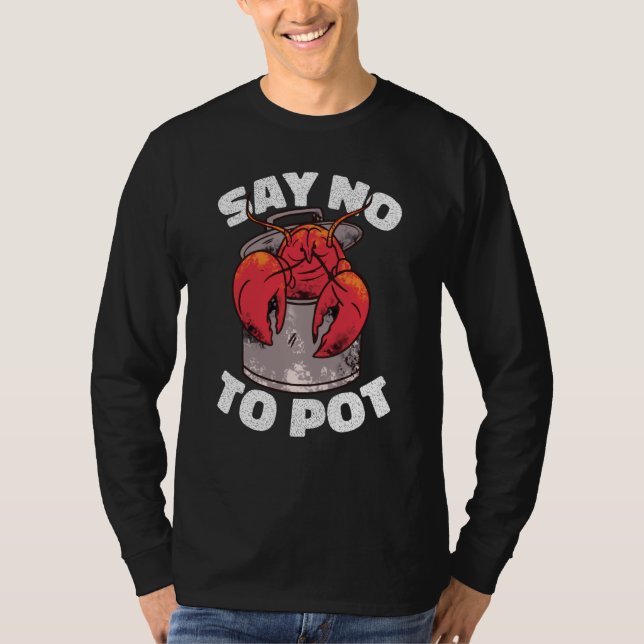 Camiseta Say No To Pot Crawfish Lobster Boil Mardi Gras Fie (Anverso)