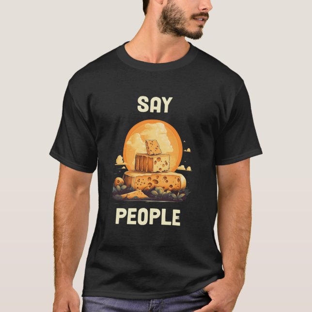 Camiseta Say People Cheese (Anverso)