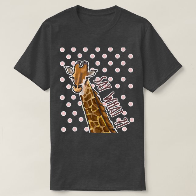 Camiseta Say What Giraffe Giraffe Giraffes (Diseño del anverso)