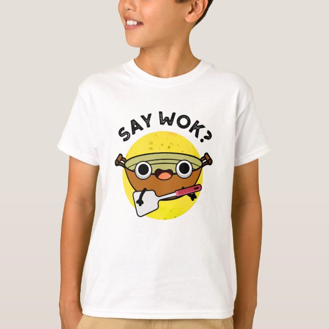 Camiseta Say Wok Funny Chinese Wok Pun (Anverso)
