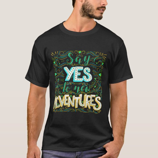 Camiseta Say Yes To New Adventures Insrational Motivational (Anverso)