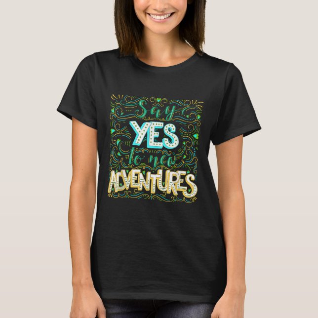 Camiseta Say Yes To New Adventures Insrational Motivational (Anverso)