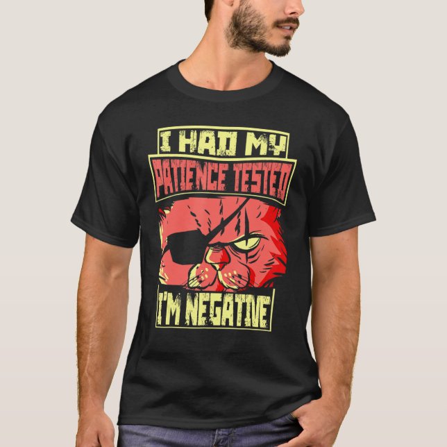 Camiseta Saying I Had My Patience Tested I'm Negative Cat (Anverso)