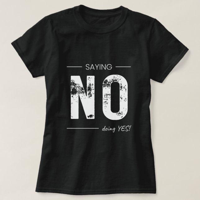 Camiseta Saying NO, Doing YES! Sarcastic Humor Design (Diseño del anverso)