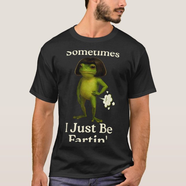 Camiseta Saying Sometimes Just Fartin Frog Frog I Laugh (Anverso)