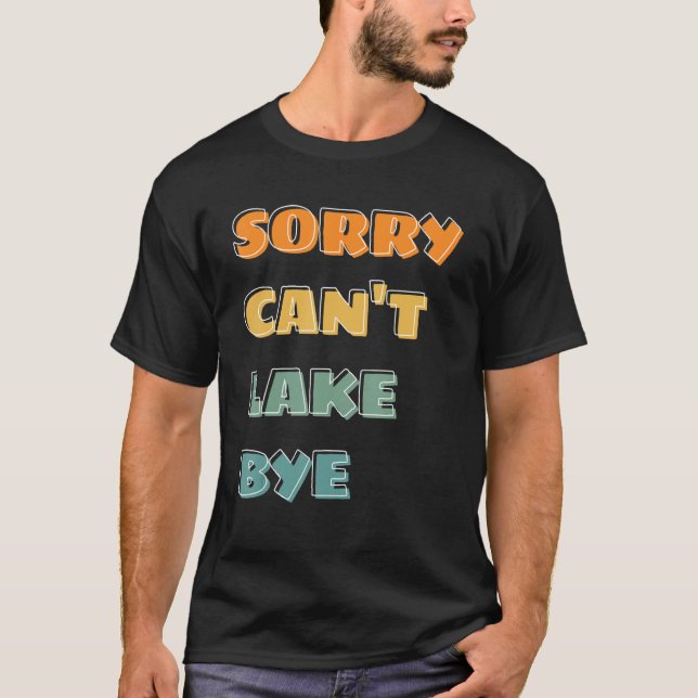 Camiseta saying sorry can t lake bye summer (Anverso)