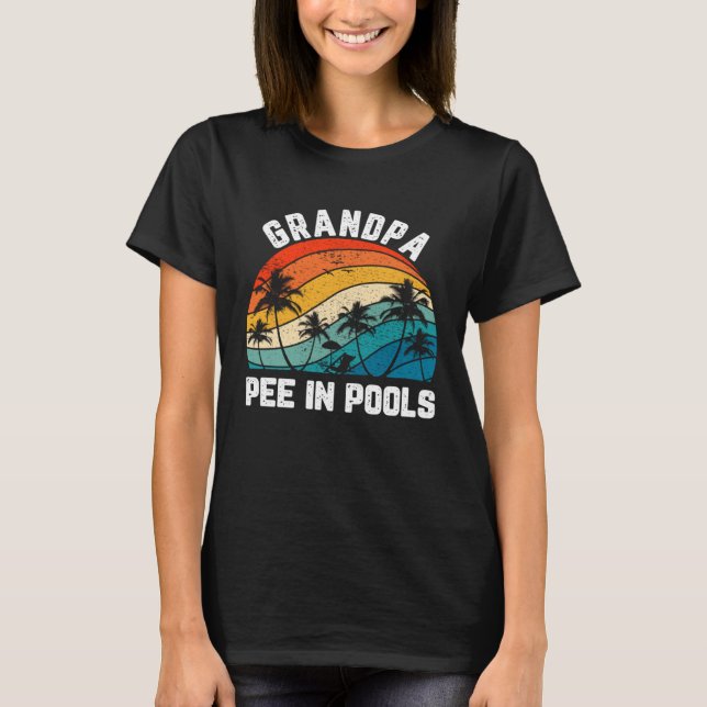 Camiseta Sayings Jokes Sarcastic Retro Grandpa Pee In Pools (Anverso)
