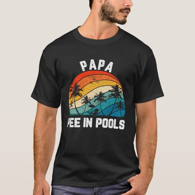 Camiseta Sayings Jokes Sarcastic Retro Papa Pee In Pools (Anverso)