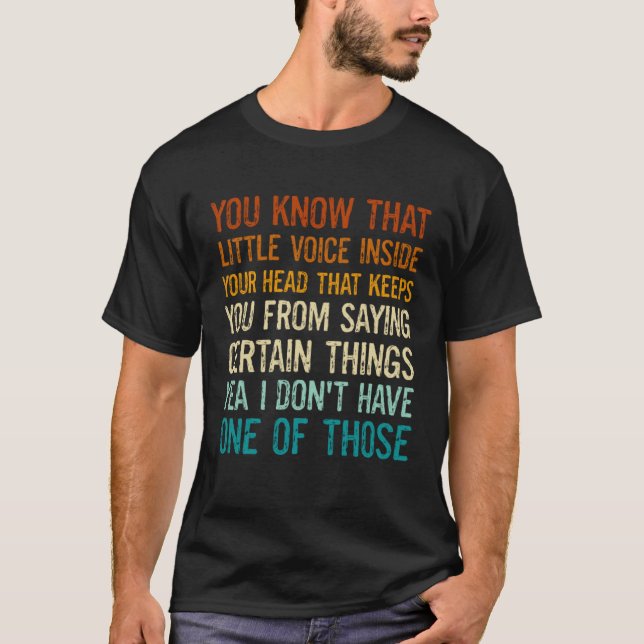 Camiseta Sayings You Know That Little Voice Inside Your Hea (Anverso)