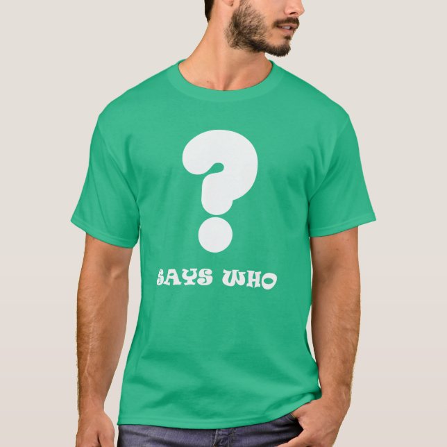 Camiseta Says Who (Anverso)