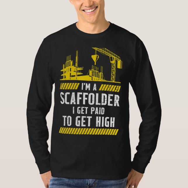 Camiseta Scaffolder I Get Paid Scaffold Builder Scaffolding (Anverso)
