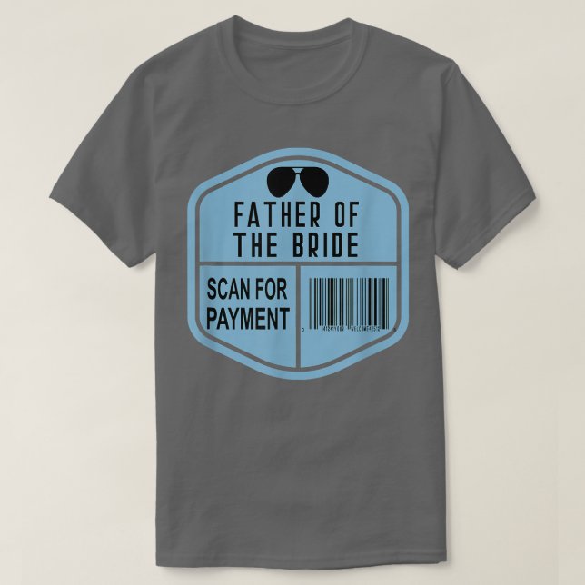 Camiseta Scan for Payment Father of the Bride Wedding Daugh (Diseño del anverso)