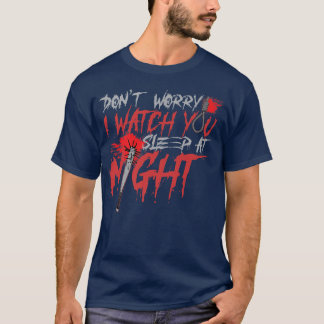Camiseta Scary Horror Movie Dont Worry I Watch U Sleep At N