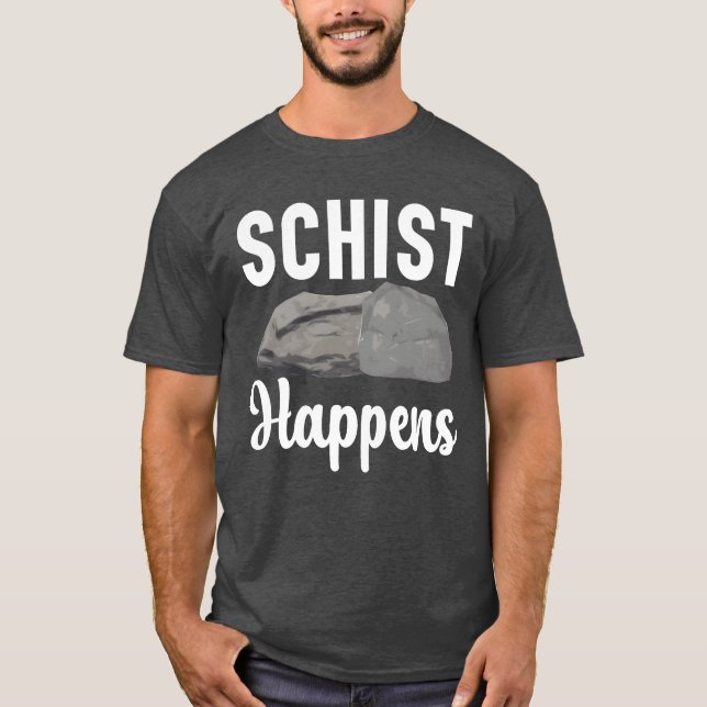Camiseta Schist Happens Geology Rockhound Rock Collecting f (Anverso)