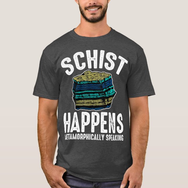 Camiseta Schist Ocurre Geología Metamorfo Hablante (Anverso)