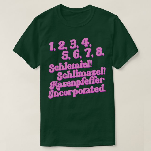 Camiseta Schlemiel Schlimazel Hasenpfeffer Incorporated (Diseño del anverso)