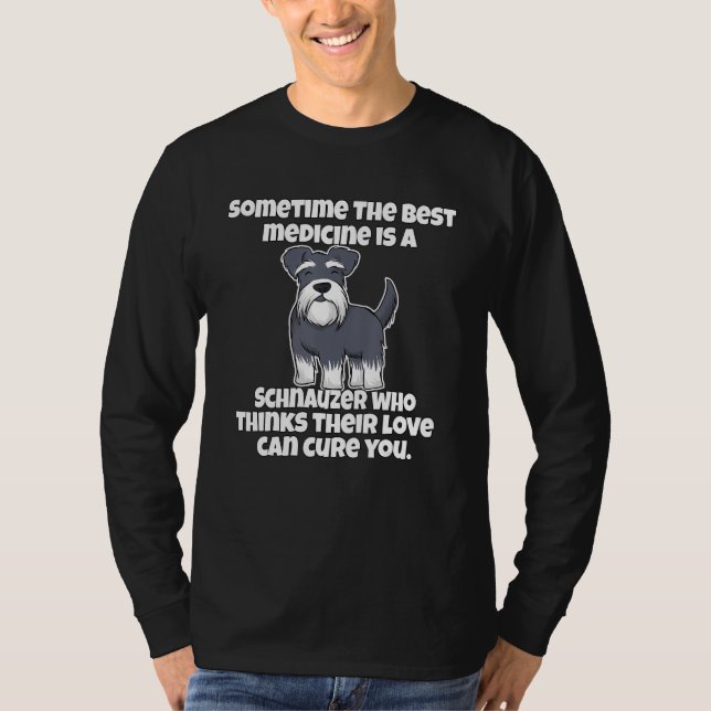 Camiseta Schnauzer Owner Sometime The Best Medicine Is A Sc (Anverso)